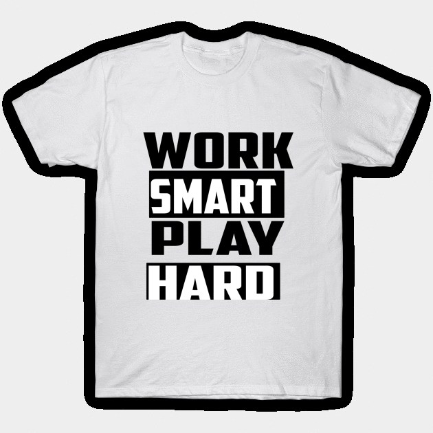 Work smart play hard T-Shirt by FUNEMPIRE